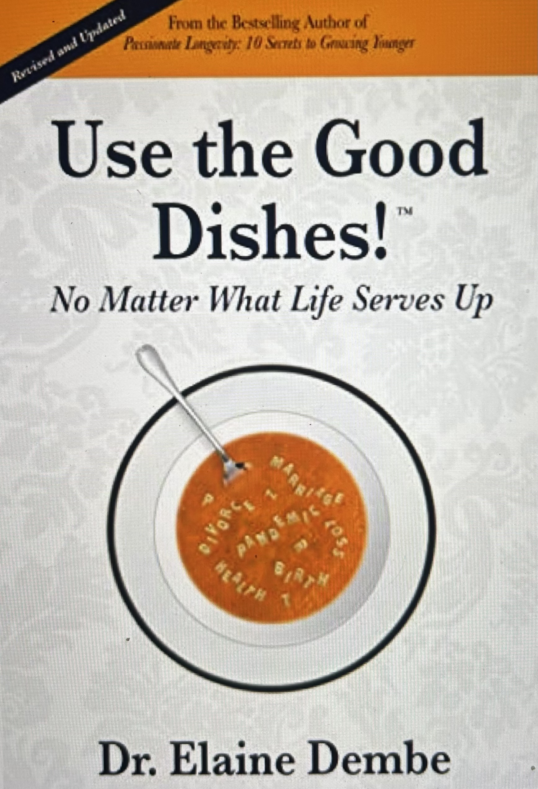 Use the Good Dishes! No Matter What Life Serves Up, book cover by Dr. Elaine Dembe